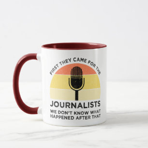 First They Came For The Journalists Mug