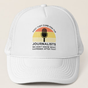First They Came For The Journalists Trucker Hat