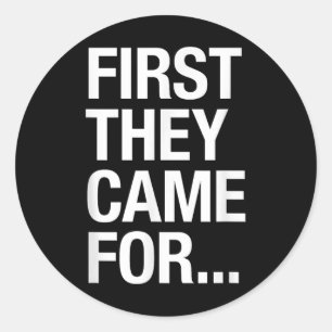 First They Came For.. World War 2 Poem, Protest De Classic Round Sticker