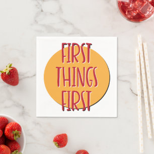 First Things First 12 Step Recovery Slogan Napkin