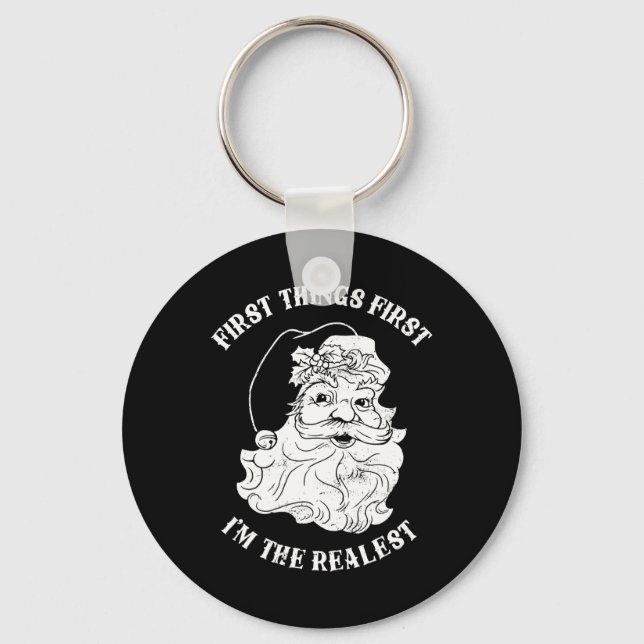 First Things First I'm The Realest Santa Claus  Key Ring (Front)