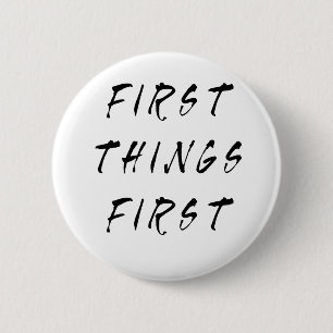 First Things First Slogan Quote Handwritten Style 6 Cm Round Badge