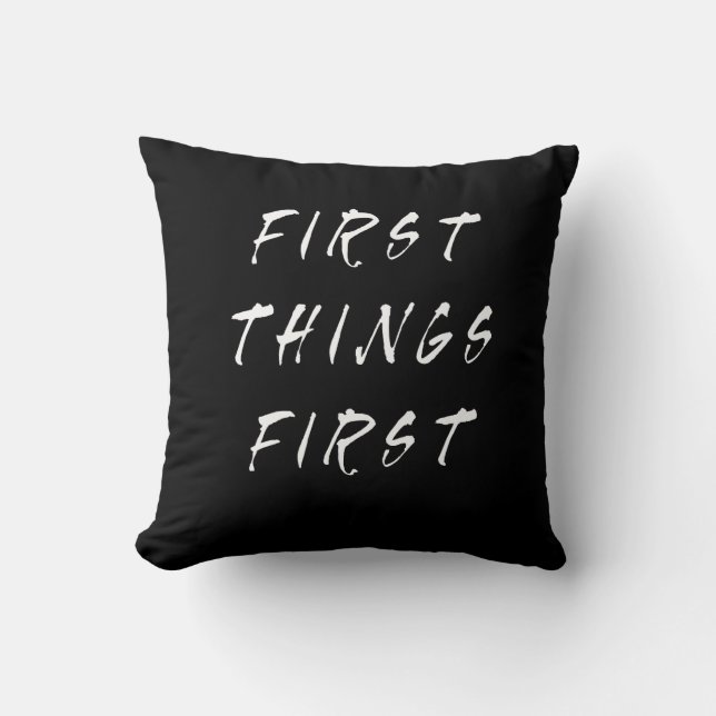 First Things First Slogan Quote Handwritten Style Cushion (Front)