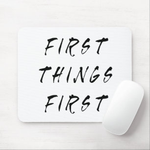 First Things First Slogan Quote Handwritten Style Mouse Mat