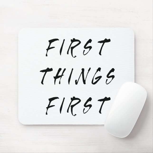 First Things First Slogan Quote Handwritten Style Mouse Mat (With Mouse)