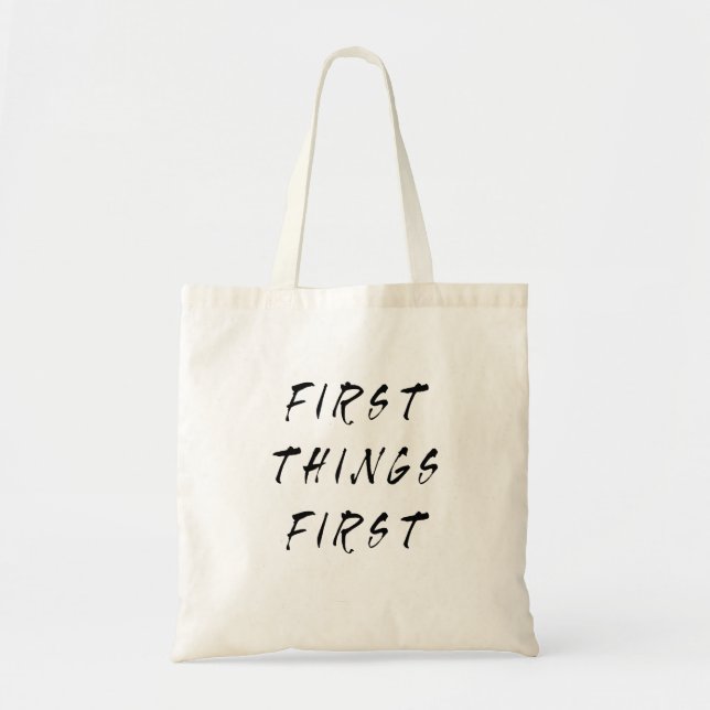 First Things First Slogan Quote Handwritten Style Tote Bag (Front)