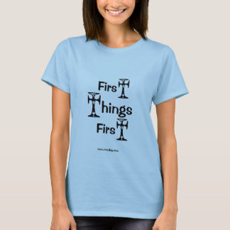 First Things First T-Shirt