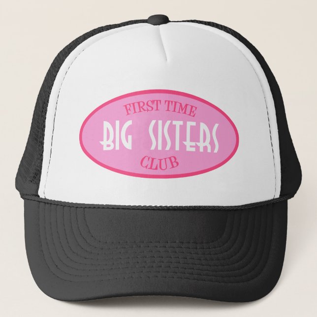 First Time Big Sisters Club (Pink) Trucker Hat (Front)