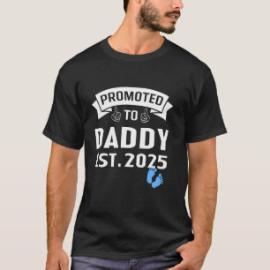 First Time Dad 2025 Funny Promoted to Daddy 2025 I T-Shirt