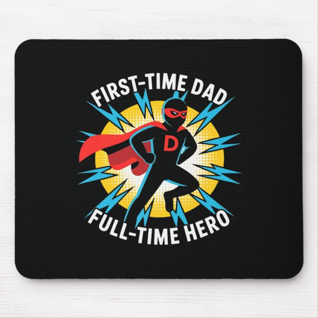 First Time Dad Full-time Hero Graphic Proud Father Mouse Mat (Front)