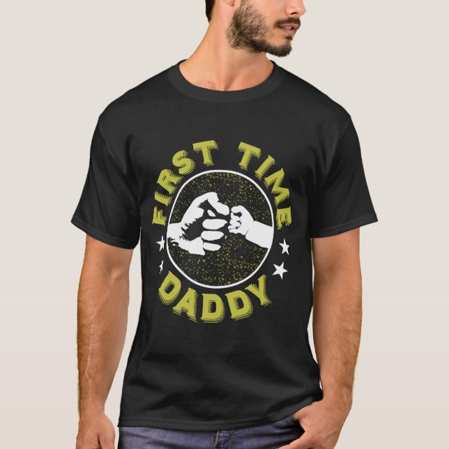 First Time Daddy  Fatheru2019s Day  New Dad T-Shirt (Front)