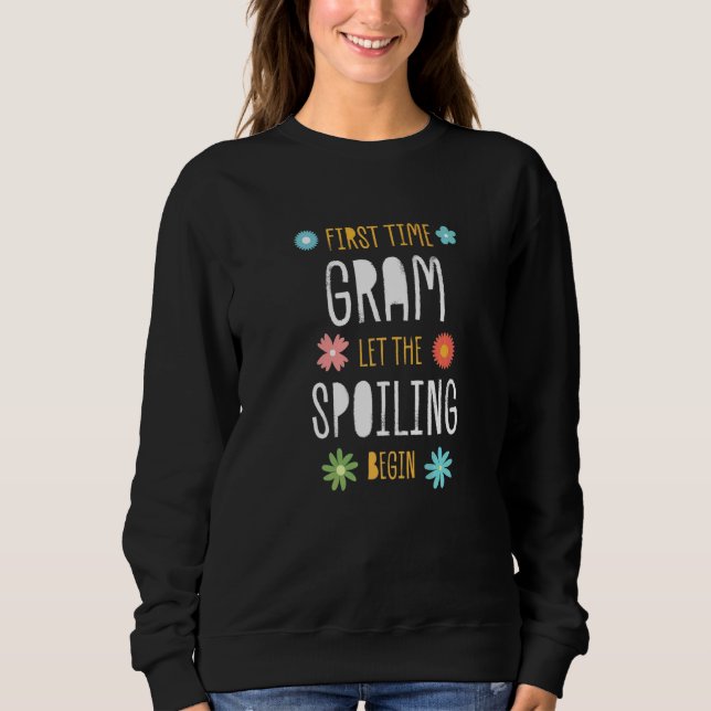First Time Gram Let the Spoiling Begin Baby Shower Sweatshirt (Front)