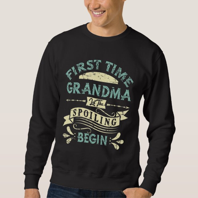 First Time Grandma Let The Spoiling Begin 2022 Sweatshirt (Front)