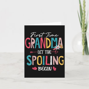 First Time Grandma Let The Spoiling Begin Funny Gr Card