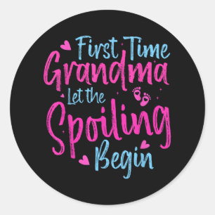 First Time Grandma Let The Spoiling Begin Grandmot Classic Round Sticker