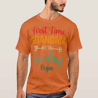 First Time Grandma Let The Spoiling Begin Grandmot T-Shirt