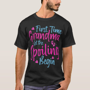 First Time Grandma Let The Spoiling Begin Grandmot T-Shirt