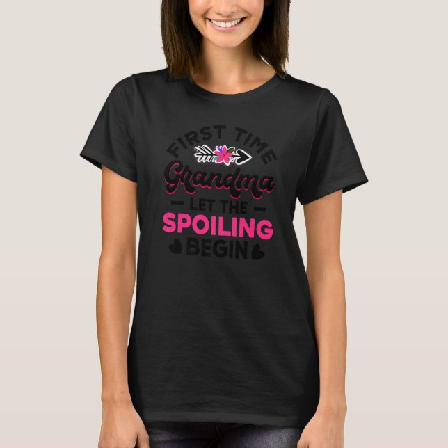 First Time Grandma Let The Spoiling Begin New 1st  T-Shirt (Front)