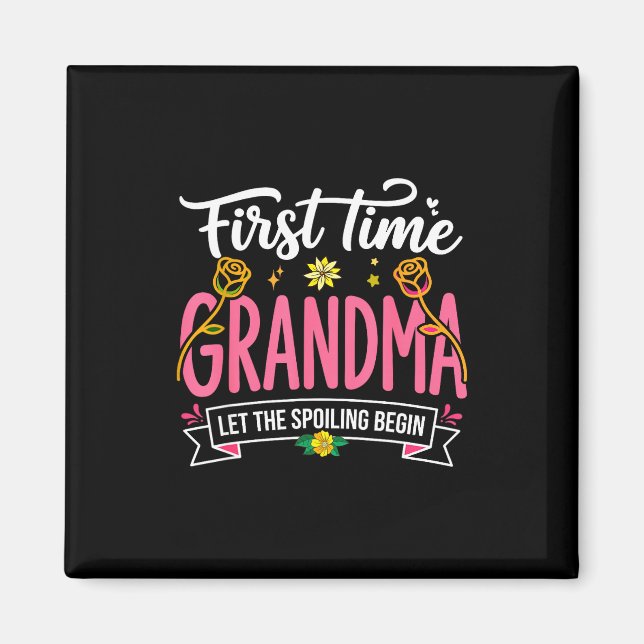 First Time Grandma Let The Spoiling Begin New Gran Magnet (Front)