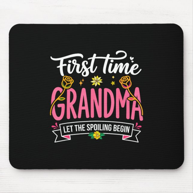 First Time Grandma Let The Spoiling Begin New Gran Mouse Mat (Front)