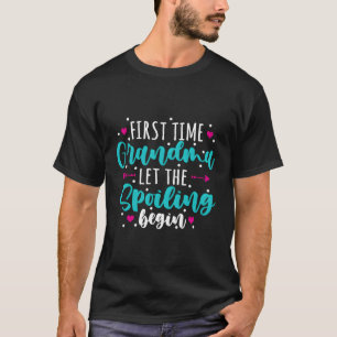 First Time Grandma Let The Spoiling Begin T-Shirt