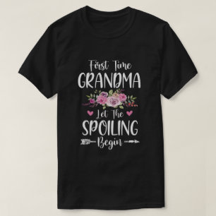 First Time Grandma Let The Spoiling Begin T-Shirt