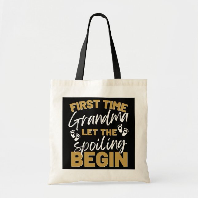 First Time Grandma Let The Spoiling Begin  Tote Bag (Front)