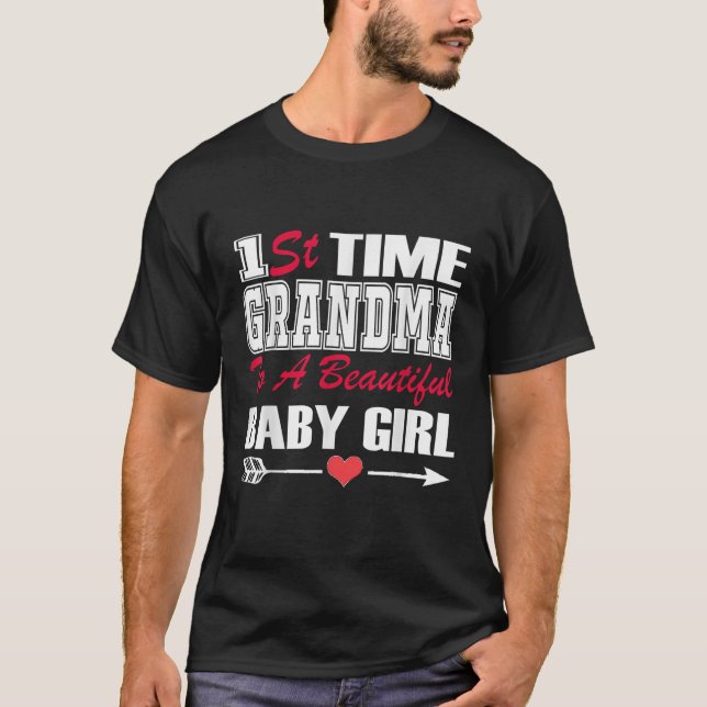 First Time Grandma to Beautiful Baby Girl  T-Shirt (Front)