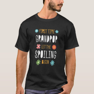 First Time Grandpop Let the Spoiling Begin Baby T-Shirt