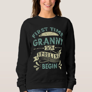 First Time Granny Let The Spoiling Begin 2022 1 Sweatshirt