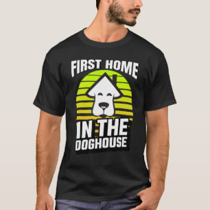 First Time Home Buyer In The Doghouse Mortgage Lov T-Shirt