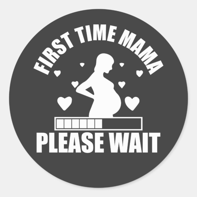 first time mama - New Mother Mothers day pregnancy Classic Round Sticker (Front)