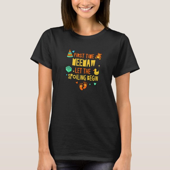 First Time Meemaw Let the Spoiling Begin  Grandma  T-Shirt (Front)