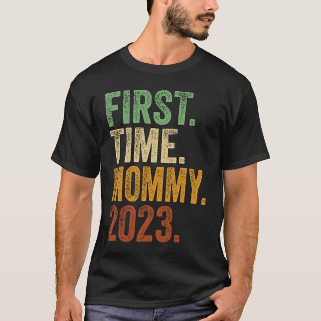 First Time Mommy 2023  Pregnant Mom Mother To Be M T-Shirt (Front)