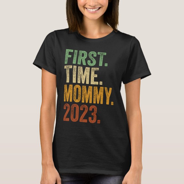 First Time Mommy 2023  Pregnant Mom Mother To Be M T-Shirt (Front)