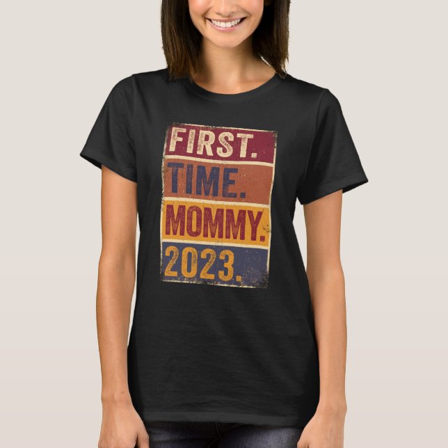 First Time Mommy 2023 Shirt Pregnant Mom Mother To (Front)