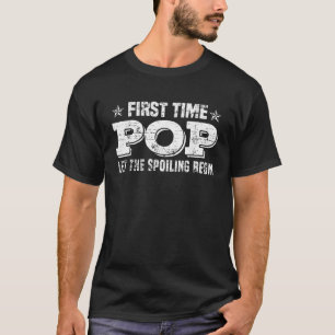 First Time Pop Let The Spoiling Begin New Grandpar T-Shirt