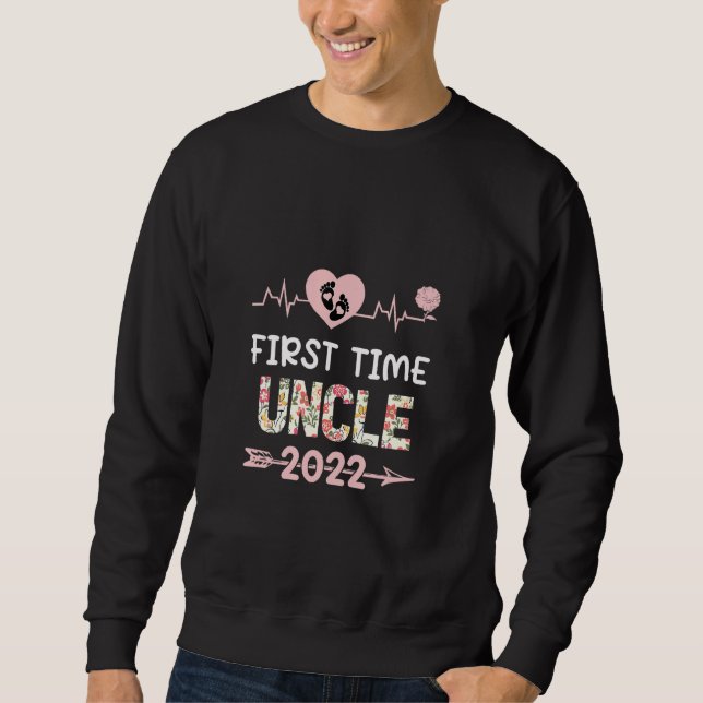 First Time Uncle 2022 Funny New Dad Promoted To Un Sweatshirt (Front)