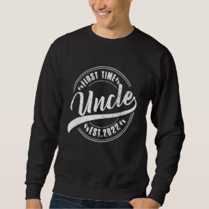 First Time Uncle 2022 Funny New Uncle Promoted To  Sweatshirt