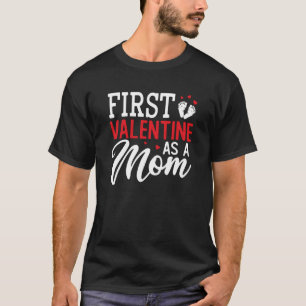 First Valentine As A Mum Valentines Day Pregnancy  T-Shirt