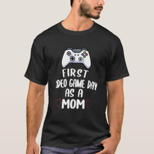 First Video Game Day As A Mum Gamer Boy Girl Men W T-Shirt