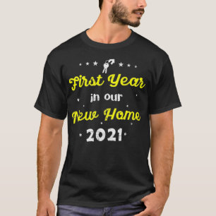First Year 2021 In Our New Home Couples Home Owne T-Shirt