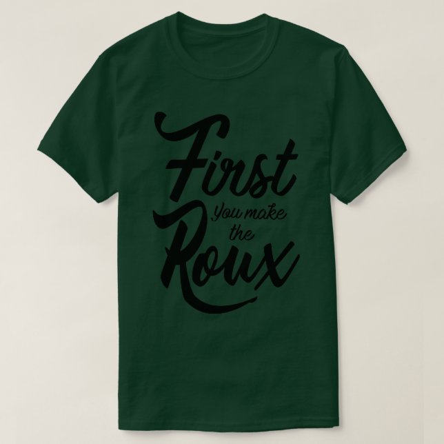 First you make the Roux  T-Shirt (Design Front)