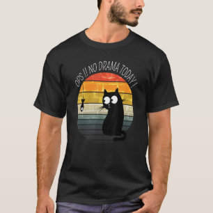 Fish And Cat No Drama Today Black Cat T-Shirt