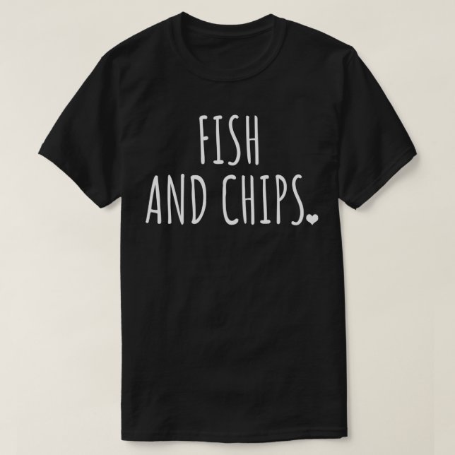 Fish and Chips  Food gift  T-Shirt (Design Front)