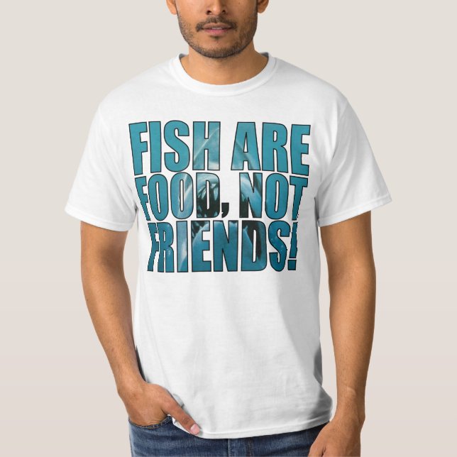 Fish are Food T-Shirt (Front)