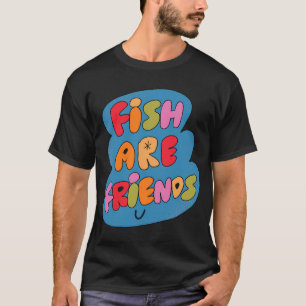 Fish Are Friends (Blue) T-Shirt
