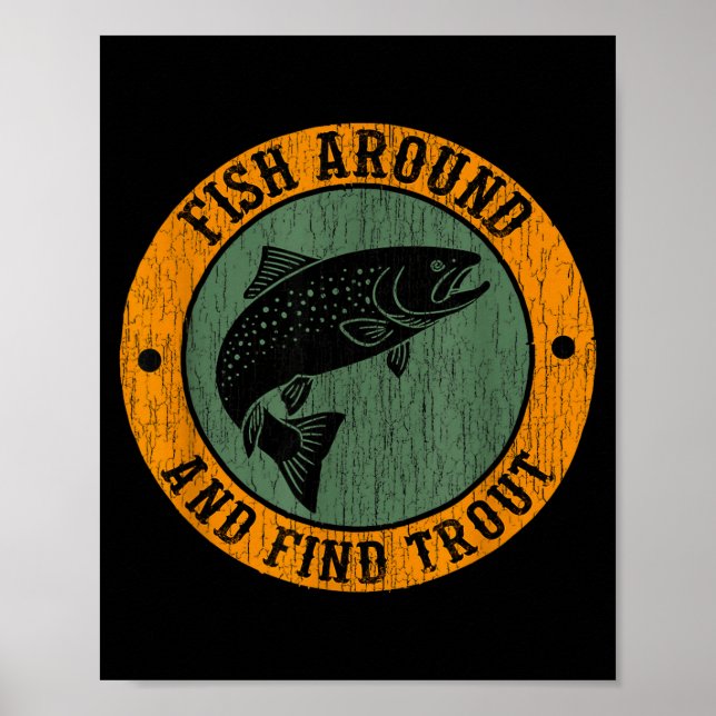 Fish Around &amp; Find Rainbow Trout Fly Fishing G Poster (Front)
