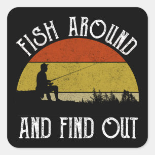 Fish Around And Find Out Square Sticker