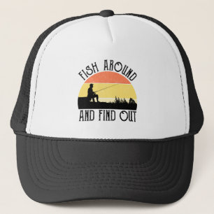 Fish Around And Find Out Trucker Hat